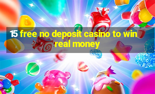 15 free no deposit casino to win real money