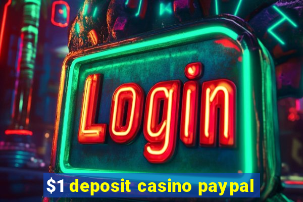 $1 deposit casino paypal