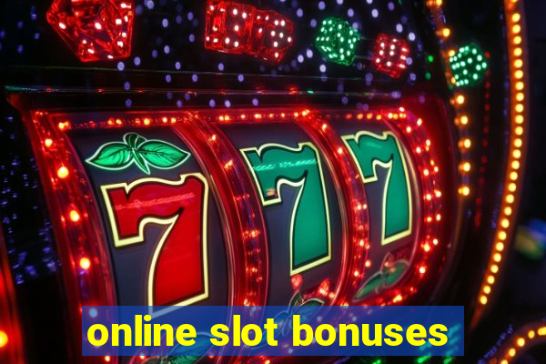 online slot bonuses