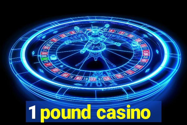 1 pound casino