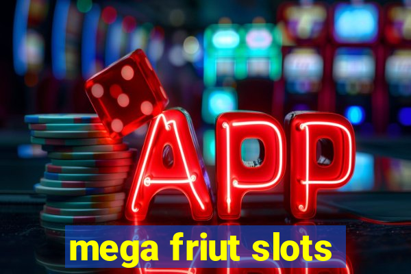 mega friut slots