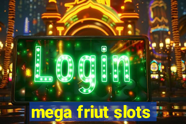 mega friut slots