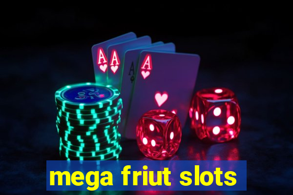 mega friut slots