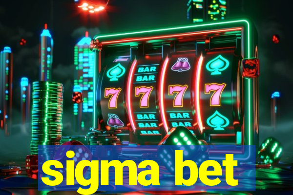 sigma bet