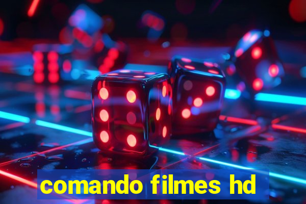 comando filmes hd