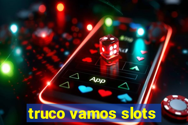 truco vamos slots