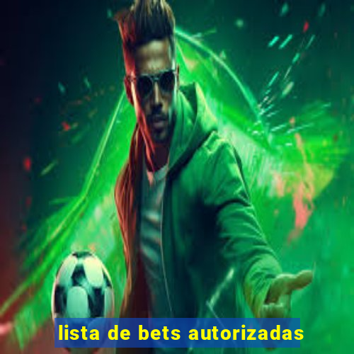 lista de bets autorizadas