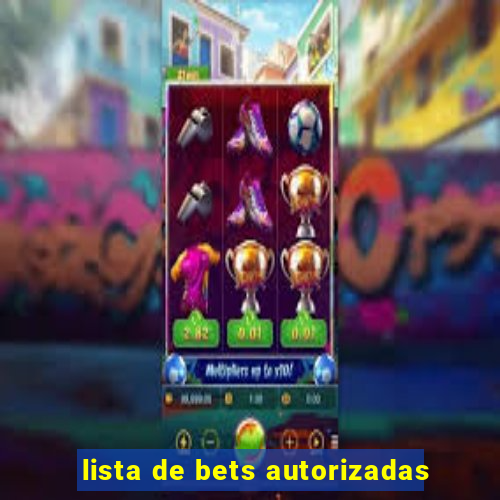 lista de bets autorizadas