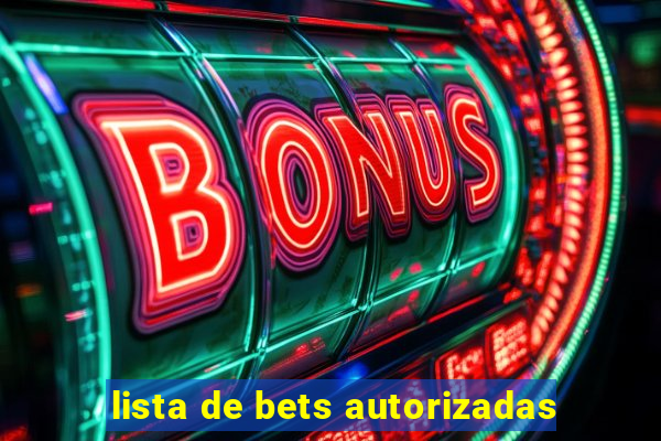 lista de bets autorizadas