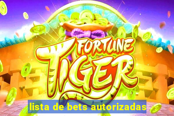 lista de bets autorizadas