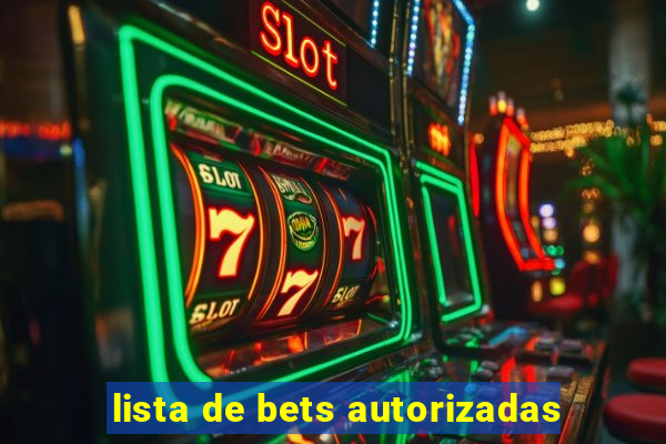 lista de bets autorizadas