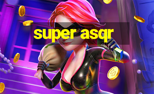 super asqr