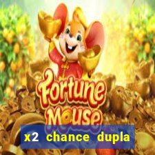 x2 chance dupla como funciona