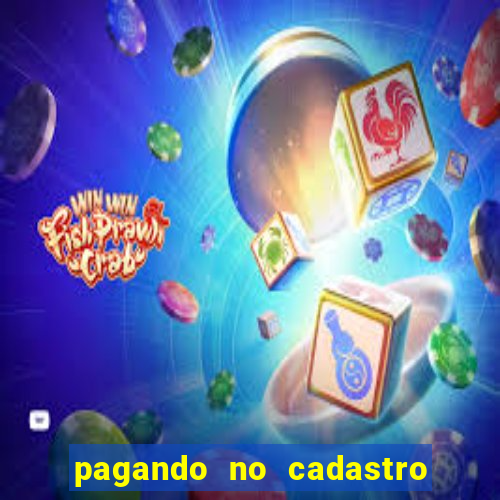 pagando no cadastro sem depósito