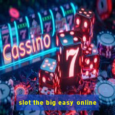 slot the big easy online