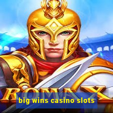 big wins casino slots