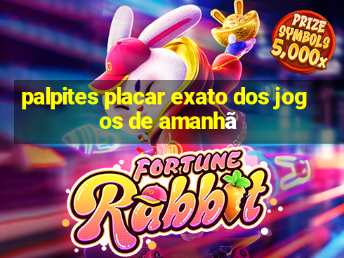 palpites placar exato dos jogos de amanhã