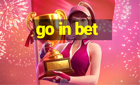 go in bet