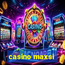 casino maxsi