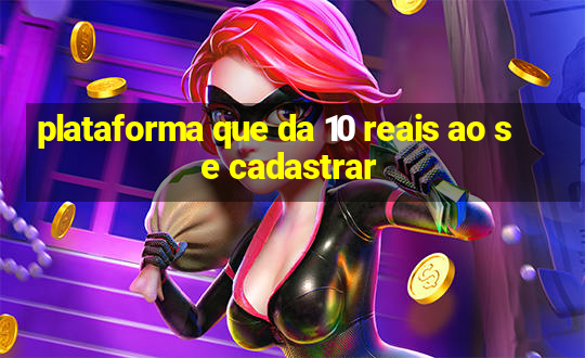 plataforma que da 10 reais ao se cadastrar