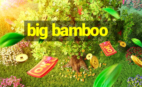 big bamboo