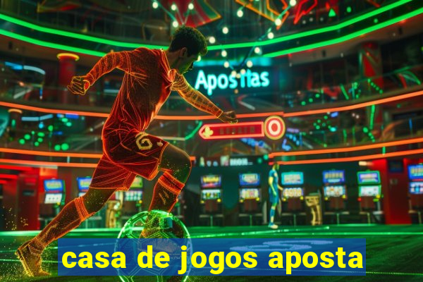 casa de jogos aposta