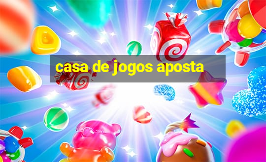 casa de jogos aposta