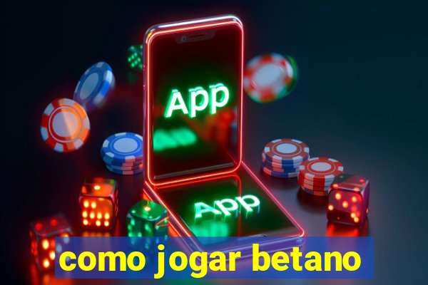 como jogar betano