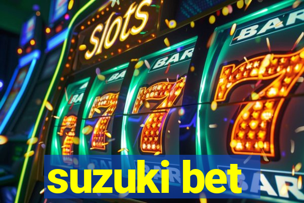 suzuki bet