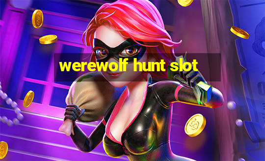 werewolf hunt slot