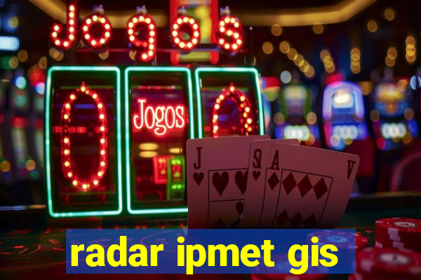 radar ipmet gis