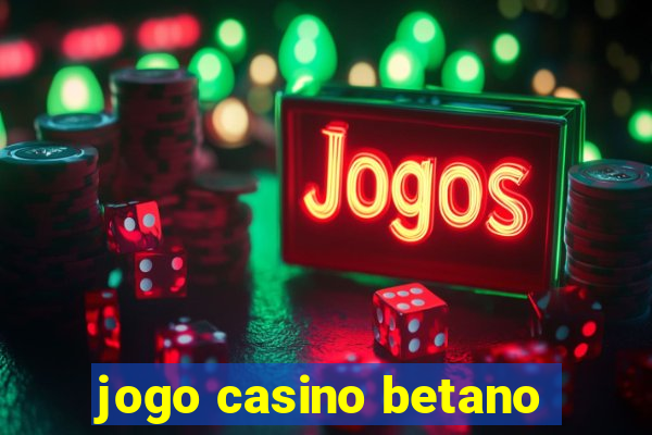 jogo casino betano