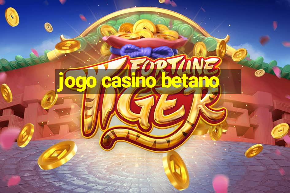 jogo casino betano