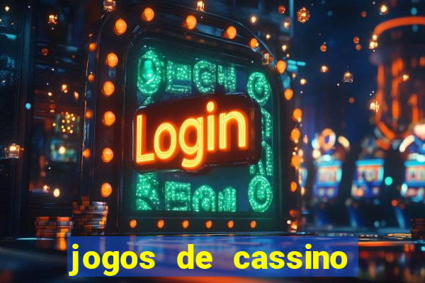 jogos de cassino que dao dinheiro