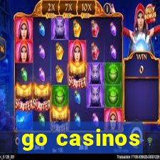 go casinos