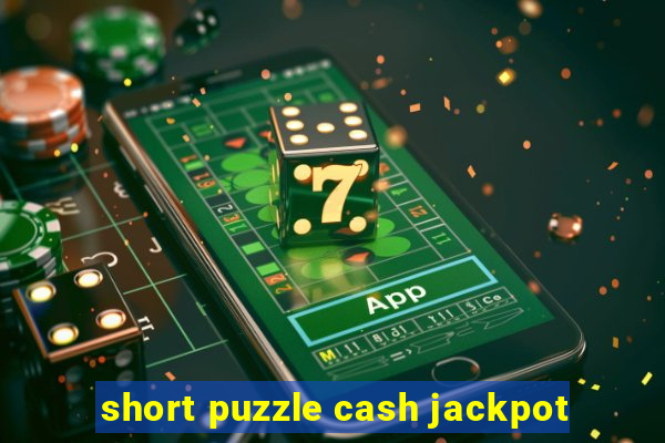 short puzzle cash jackpot