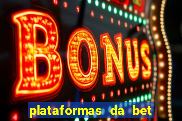 plataformas da bet que da bonus no cadastro