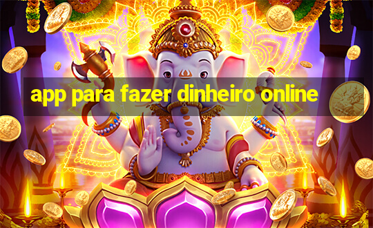 app para fazer dinheiro online