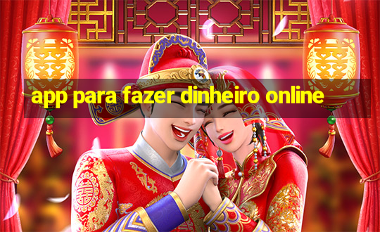 app para fazer dinheiro online