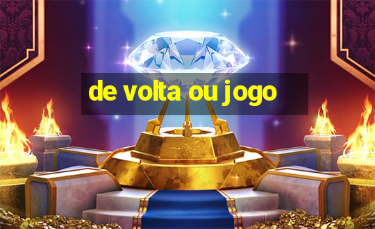 de volta ou jogo