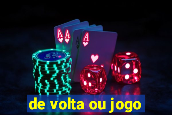 de volta ou jogo