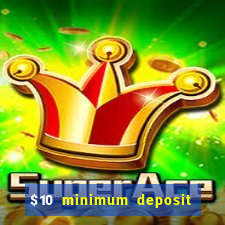 $10 minimum deposit online casinos