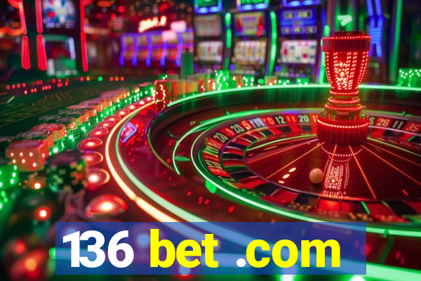 136 bet .com