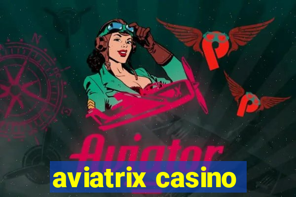 aviatrix casino