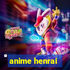 anime henrai