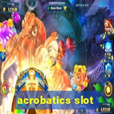 acrobatics slot