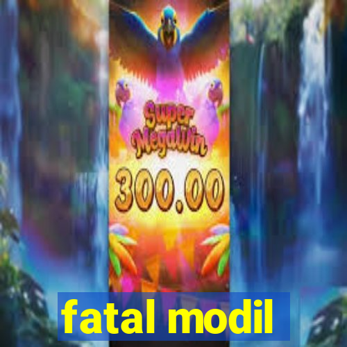 fatal modil