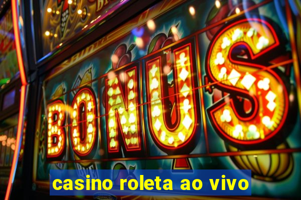 casino roleta ao vivo