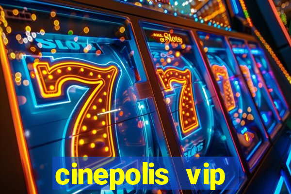 cinepolis vip parque shopping