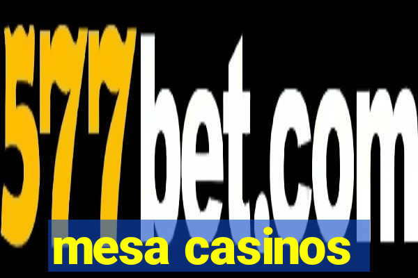 mesa casinos